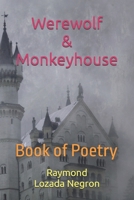 Werewolf & Monkeyhouse: Book of Poetry B0DS7GTNY8 Book Cover