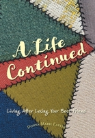 A Life Continued: Living After Losing Your Best Friend 1039140394 Book Cover