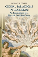 Oedipal Paradigms in Collision: An Emendation of a Piece of Freudian Canon 194243104X Book Cover