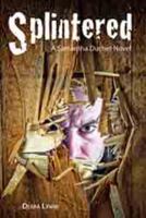 Splintered A samantha Duchet Novel 0985208104 Book Cover