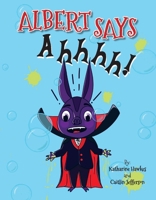 Albert Says Ahhhh 1736952307 Book Cover