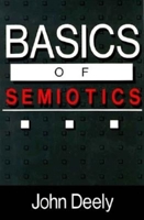 Basics of Semiotics (Advances in Semiotics) 0253205689 Book Cover