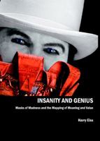 Insanity and Genius: Masks of Madness and the Mapping of Meaning and Value 1847186114 Book Cover