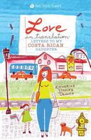 Love in Translation: Letters to My Costa Rican Daughter 0692809449 Book Cover