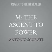 M: The Ascent to Power: A Novel 0063393166 Book Cover