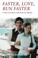 Faster, Love, Run Faster: A True Love Story in the Form of a Memoir 1087915627 Book Cover