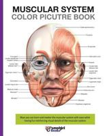 Muscular System Color Picture Book: Beautiful Illustrations with Concisely and Clearly Readable Labels 1541003349 Book Cover