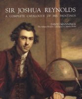 Sir Joshua Reynolds: A Complete Catalogue of His Paintings (Paul Mellon Centre for Studies in Britis) 0300085338 Book Cover