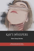 Kay's Whispers: Short Scary Stories B0BTCN6WCD Book Cover