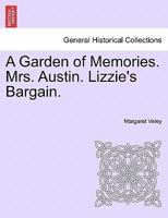 A Garden Of Memories. Mrs. Austin. Lizzie's Bargain 1241176876 Book Cover