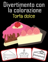 Amusez-vous avec la coloration Gâteau sucré: Livre de coloriage amusant avec gâteau sucré pour les enfants (60 pages avec 30 images sucrées) B08VLZ3NTG Book Cover