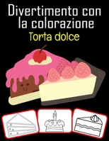 Amusez-vous avec la coloration Gâteau sucré: Livre de coloriage amusant avec gâteau sucré pour les enfants (60 pages avec 30 images sucrées) B08VMJDXKW Book Cover