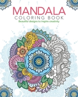 Mandala Coloring Book: Beautiful Designs to Inspire Creativity 1398825565 Book Cover