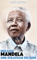 Nelson Mandela: Une Strategie Du Bien. 1088919014 Book Cover