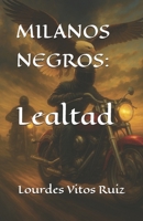 MILANOS NEGROS: LEALTAD (Spanish Edition) B0DMF8H8VC Book Cover
