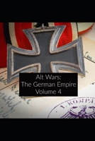 Alt Wars: The German Empire Volume 4 1659795427 Book Cover