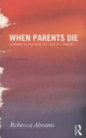 When Parents Die: Learning to Live with the Loss of a Parent 0415200660 Book Cover