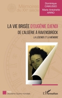 La vie brisée d'Eugénie Djendi: De l'Algérie à Ravensbrück La légende et la mémoire (Mémoires Du Xxe Siècle) (French Edition) 2343199523 Book Cover