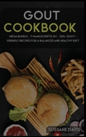 GOUT Cookbook : MEGA BUNDLE - 7 Manuscripts in 1 - 300+ GOUT - Friendly Recipes for a Balanced and Healthy Diet 1664057196 Book Cover