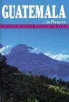 Guatemala in Pictures (Visual Geography Series) 0822518031 Book Cover