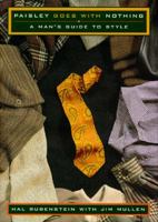 Paisley Goes with Nothing: A Man's Guide to Style 0385477120 Book Cover