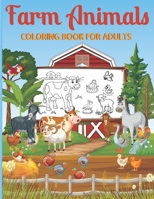 Farm animals Coloring Book For Adults: An Adult Coloring Book with Stress Relieving Farm animal Designs for Adults B09T368RHR Book Cover