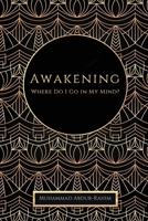 Awakening: Where Do I Go In My Mind? B0CMDSCJ6G Book Cover
