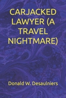 CARJACKED LAWYER 1989683428 Book Cover