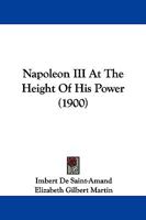 Napoleon III at the height of his power 1018258396 Book Cover