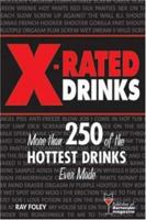 X-Rated Drinks: More Than 250 of the Hottest Drinks Ever Made (Bartending Magazine) 1402207727 Book Cover