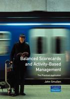 Balanced Scorecards and Activity Based Management (Financial Times Management Briefings) 0273632655 Book Cover