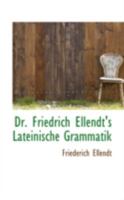 Dr. Friedrich Ellendt's Lateinische Grammatik 1018962069 Book Cover