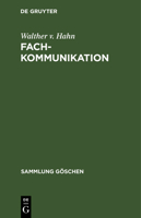 Fachkommunikation: Entwicklung, Linguistische Konzepte, Betriebliche Beispiele (Sammlung Goschen): Entwicklung, Linguistische Konzepte, Betriebliche Beispiele (Sammlung Goschen) 3110087650 Book Cover