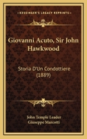 Giovanni Acuto, Sir John Hawkwood: Storia D'Un Condottiere (1889) 1104755734 Book Cover