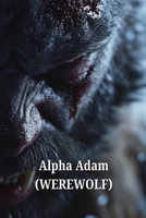 Alpha Adam (WEREWOLF) B0DSFQX1ML Book Cover