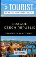 Greater Than a Tourist-Prague Czech Republic: 50 Travel Tips from a Local 179312891X Book Cover