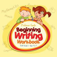 Beginning Writing Workbook Prek-Grade 1 - Ages 4 to 7 1683210824 Book Cover