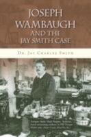 Joseph Wambaugh and the Jay Smith Case 1436348463 Book Cover