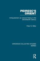 Peiresc's Orient: Antiquarianism as Cultural History in the Seventeenth Century 140943298X Book Cover