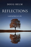 Reflections: Looking Back On Life 1953655351 Book Cover