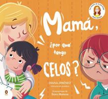 Mamá, ¿por qué tengo celos? / Mom, Why Do I Feel Jealous (Spanish Edition) 8410318393 Book Cover