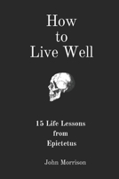 How to Live Well: 15 Life Lessons from Epictetus null Book Cover