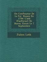 Un Confesseur de La Foi Rouen En 1794: L'Abb D'Anfernet de Bures, Ex Cut Le 7 Septembre 1249989981 Book Cover