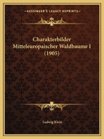 Charakterbilder Mitteleuropaischer Waldbaume I (1905) 1168032644 Book Cover