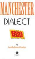 Manchester Dialect: A Selection of Words and Anecdotes from Around Greater Manchester 1909914258 Book Cover
