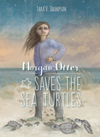 Morgan Otter Saves the Sea Turtles 1944995013 Book Cover