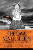 The Lava Never Sleeps: A Honolulu Memoir 1732209154 Book Cover