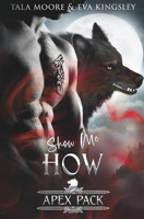 Show Me How: A Steamy Fated Mates Romance B0CVRMR83G Book Cover