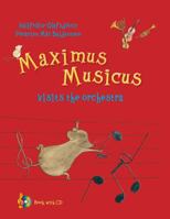 Maximus Musicus Visits the Orchestra 1937330176 Book Cover