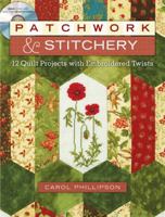 Patchwork & Stitchery: 12 Quilt Projects with Embroidered Twists 1440202354 Book Cover